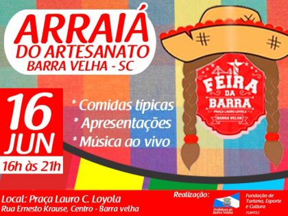Barra Velha Evento acontece no sbado, 16 de junho No próximo sábado, 16 de junho, acontece o Arraiá do Artesanato, das 16h às 21h, na Praça Lauro Carneiro de Loyola, no centro da cidade. O evento contará...
